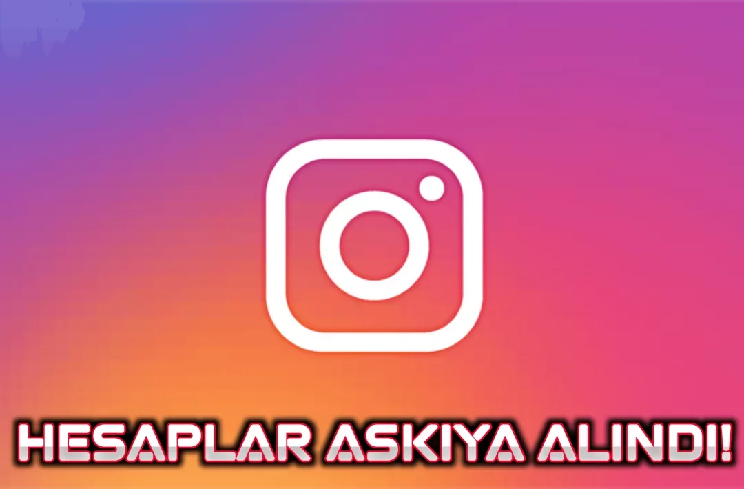 Instagram'da Neler Oluyor? Hesap Kapatma ve Askıya Alma Sorunları Gündemde!