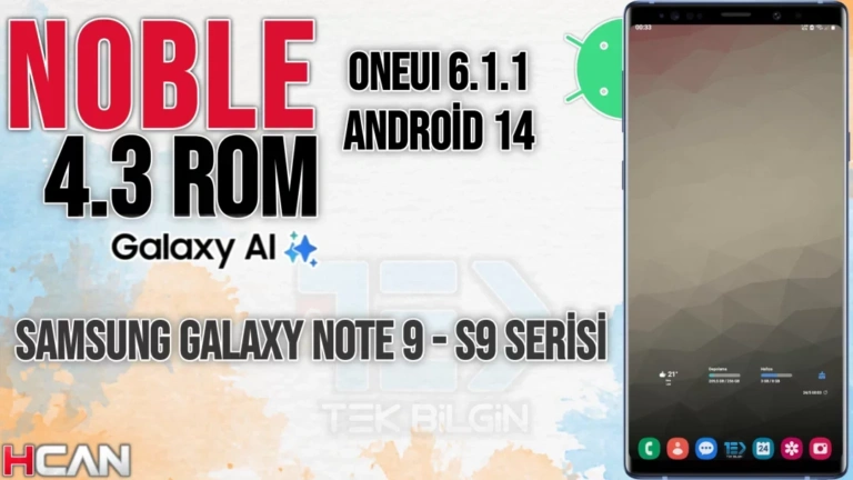 Samsung Galaxy S9 ve Note 9’a Yeni Bir Soluk: Noble 4.3 CALABRIA III ile Android 14 Deneyimi