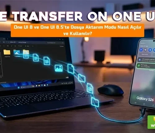Samsung One UI 8 ve Sonrasında USB Dosya Aktarımını Kolayca Etkinleştirme Rehberi