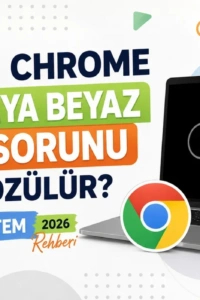 Google Chrome’da Siyah veya Beyaz Ekran Sorunu mu Yaşıyorsunuz? İşte Kesin Çözümler!