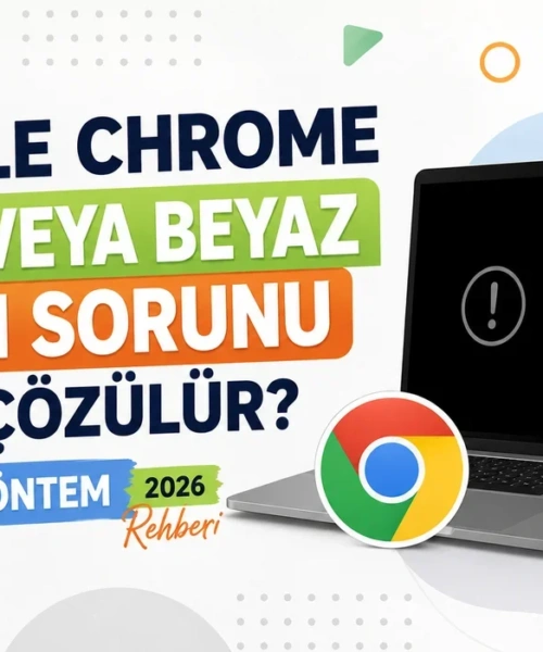Google Chrome’da Siyah veya Beyaz Ekran Sorunu mu Yaşıyorsunuz? İşte Kesin Çözümler!