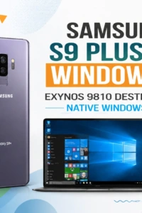 Samsung S9 Plus’ınızda Windows Keyfi: Exynos 9810 Destekli Cihazlarda Native Windows Macerası