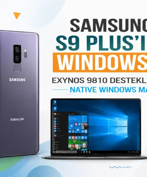 Samsung S9 Plus’ınızda Windows Keyfi: Exynos 9810 Destekli Cihazlarda Native Windows Macerası