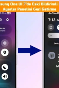 One UI 7’de Eski Hızlı Ayarlar Panelini Geri Getirme Rehberi: Samsung Deneyiminizi Kişiselleştirin!