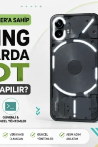 Nothing Cihazınızı Veri Kaybı Olmadan Rootlama Rehberi: Kilitli Bootloader ile Yönetici Ayrıcalıkları!